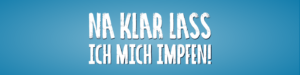 Na klar lass ich mich impfen!